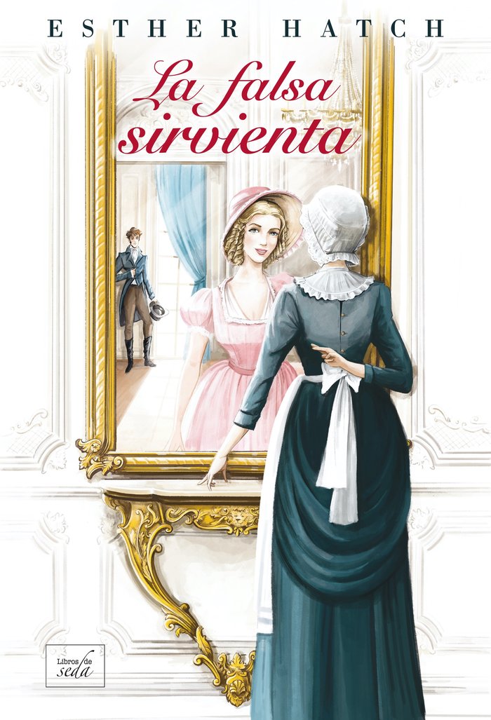 LA FALSA SIRVIENTA, de HATCH, ESTHER | portada del libro