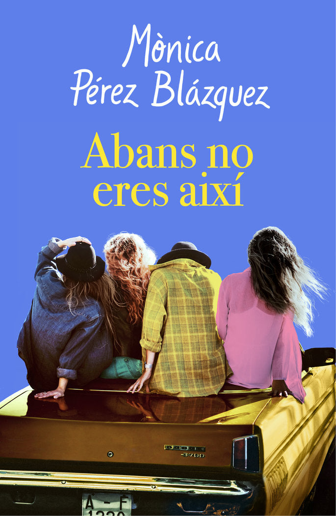 Abans no eres així, de Pérez, Mònica | portada del libro