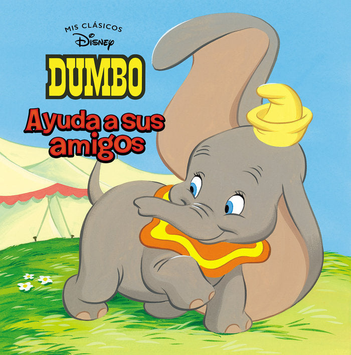 Dumbo ayuda a sus amigos (Mis Clásicos Disney), de Disney, | portada del libro