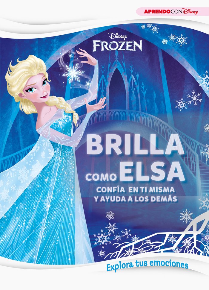 Frozen. Brilla como Elsa (Explora tus emociones con Disney), de Disney, | portada del libro