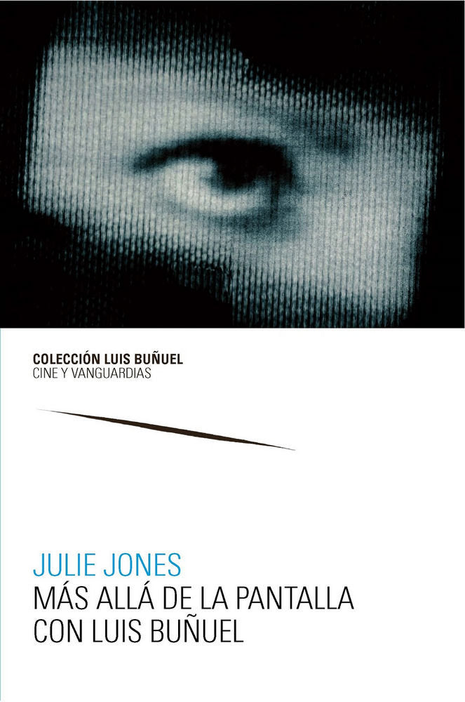 Más allá de la pantalla con Luis Buñuel, de Jones, Julie | portada del libro