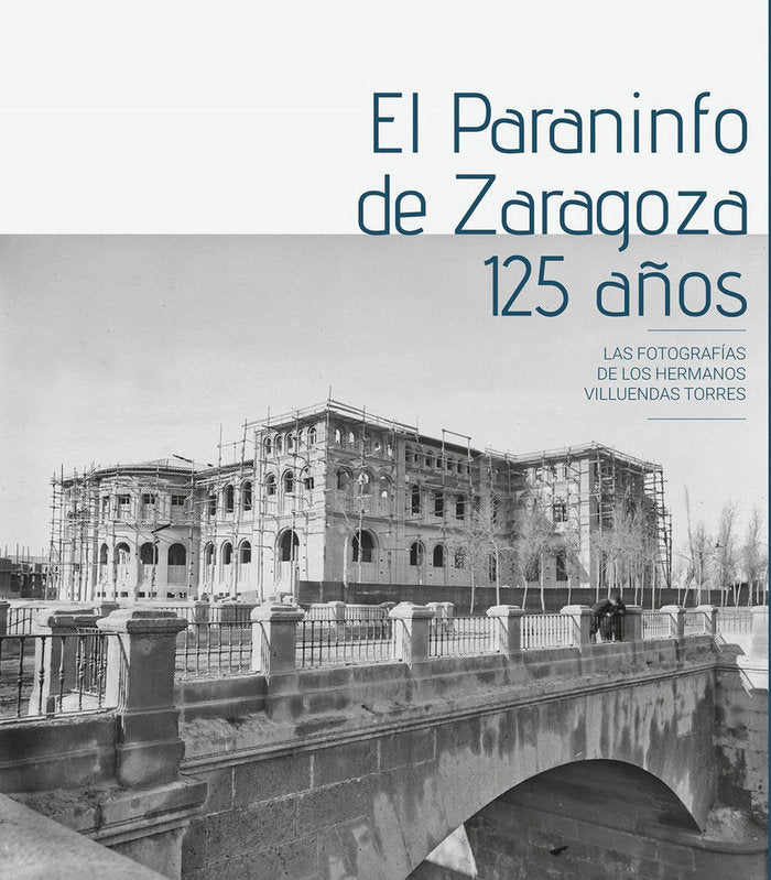 El Paraninfo de Zaragoza. 125 años, de Villuendas Torres, Hilarión | portada del libro