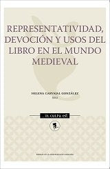 REPRESENTATIVIDAD, DEVOCION Y USOS DEL LIBRO EN EL MUNDO MEDIEVAL, de CARVAJAL GONZALEZ, HELENA (ED.) | portada del libro