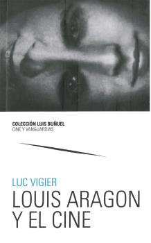 Louis Aragon y el cine, de Vigier, Luc | portada del libro