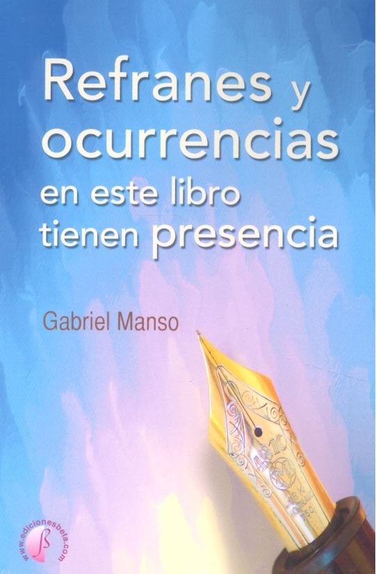 REFRANES Y OCURRENCIAS EN ESTE LIBRO TIENE PRESENCIA, de MANSO,GABRIEL | portada del libro