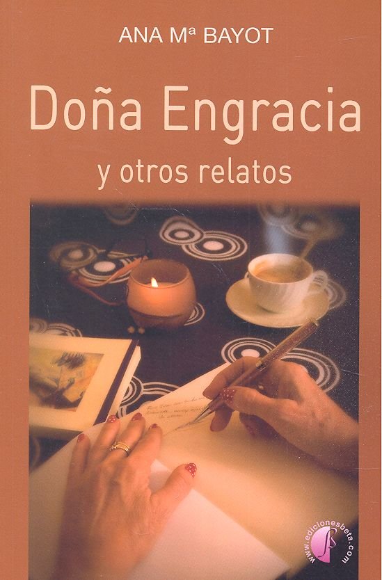 DOÑA ENGRACIA Y OTROS RELATOS, de BAYOT,ANA MARIA | portada del libro
