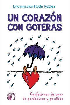 Un corazón con goteras, de Roda Robles, Encarnación | portada del libro