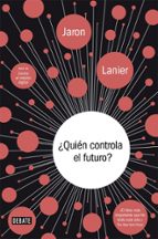 ¿Quién controla el futuro?, de Jaron Lanier | portada del libro
