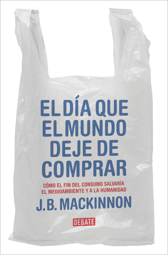 EL DIA QUE EL MUNDO DEJE DE COMPRAR, de MACKINNON, JAMES B. | portada del libro