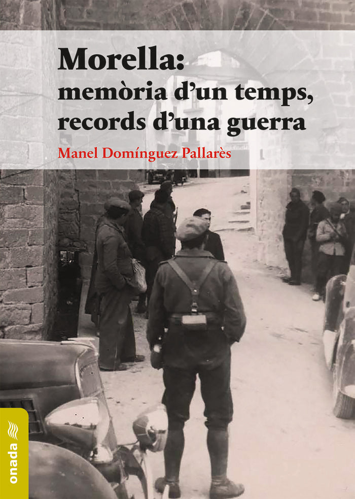 MORELLA MEMORIA DUN TEMPS RECORDS DUNA G, de DOMINGUEZ PALLARES, MANEL | portada del libro