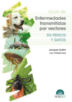 Guía de enfermedades transmitidas por vectores en perros y gatos, de JACQUES GUILLOT | portada del libro
