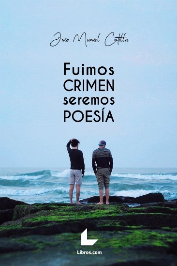 Fuimos crimen, seremos poesía, de Cotilla Conceição, José Manuel | portada del libro