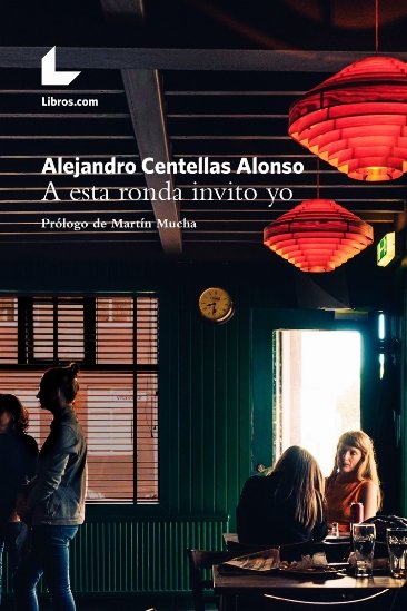 A esta ronda invito yo, de Centellas Alonso | portada del libro