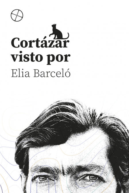 CORTÁZAR VISTO PORE ELIA BARCELÓ, de BARCELÓ EISTERER, ELIA | portada del libro