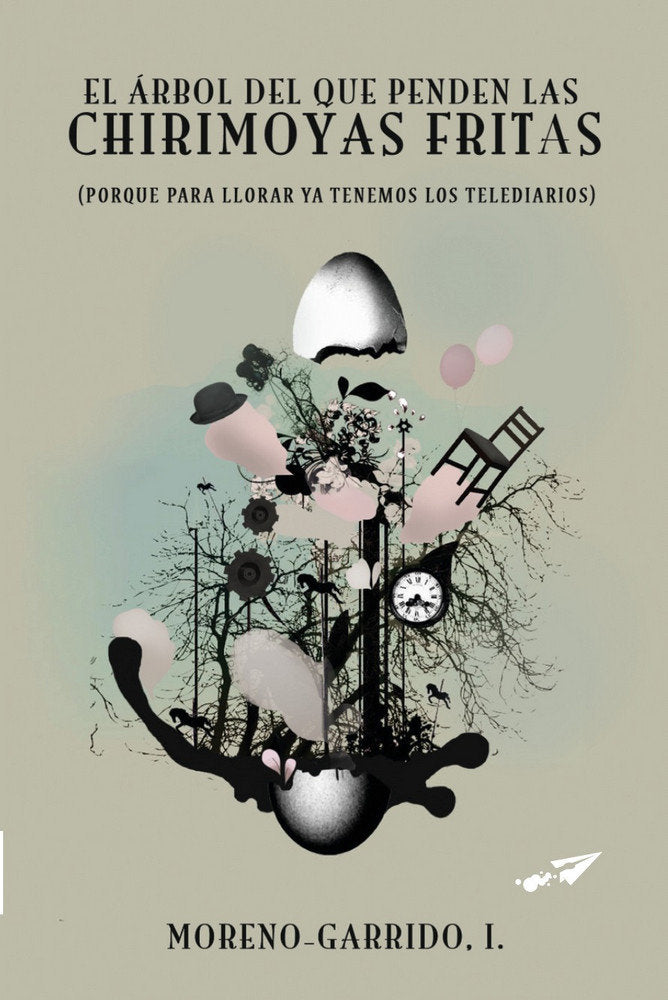 EL ARBOL DEL QUE PENDEN LAS CHIRIMOYAS FRITAS, de MORENO GARRIDO, IGNACIO | portada del libro