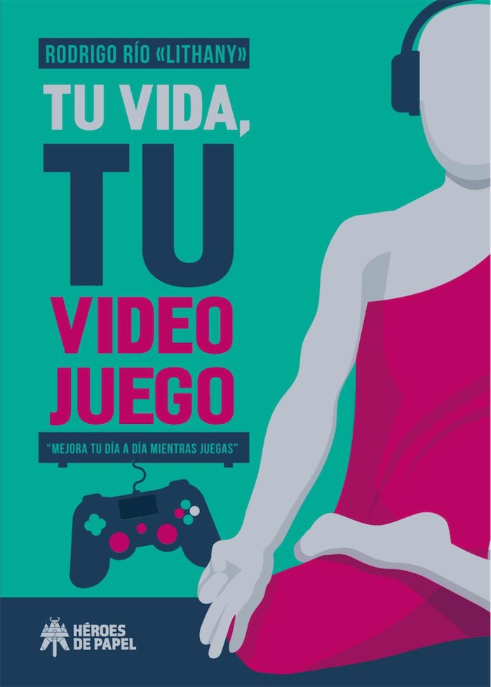 Tu vida, tu videojuego, de Río Del Arco, Rodrigo | portada del libro