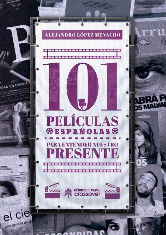 101 películas españolas para entender nuestro presente, de López Menacho, Alejandro | portada del libro