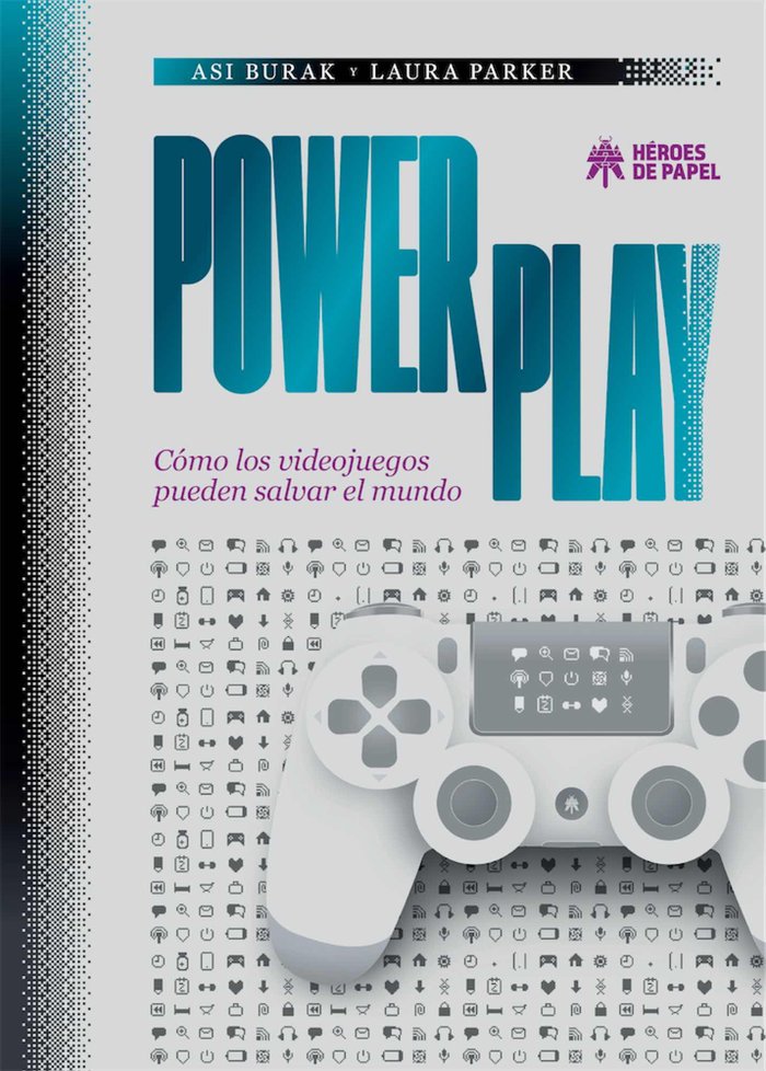 POWER PLAY. COMO LOS VIDEOJUEGOS PUEDEN SALVAR EL MUNDO, de PARKER, LAURA | portada del libro