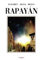 RAPAYAN: SENSACIONAL Y ENIGMATICA OBRA, de Arana Bravo | portada del libro