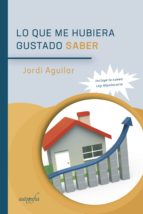 Lo que me hubiera gustado saber, de Jordi Aguilar | portada del libro