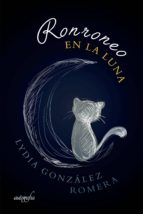 RONRONEO EN LA LUNA, de LYDIA  GONZALEZ ROMERA | portada del libro