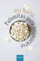 PALOMITAS PARA ENAMORARSE, de IRIS MARTIN | portada del libro