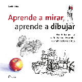 APRENDE A MIRAR, APRENDE A DIBUJAR, de KÖDER, DAVID | portada del libro