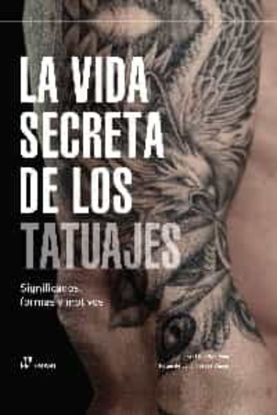 LA VIDA SECRETA DE LOS TATUAJES, de GARRIGA MAS, JORDI | portada del libro