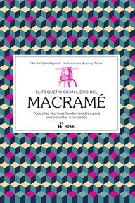 PEQUEÑO GRAN LIBRO DEL MACRAME, EL, de BAYARD, MARIE-NOELIE | portada del libro