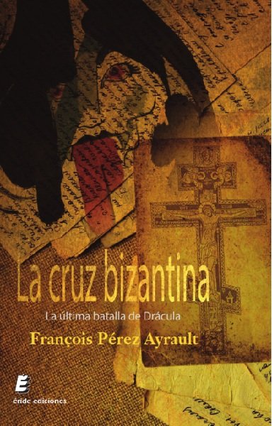 La cruz bizantina, de Pérez Ayrault, François | portada del libro