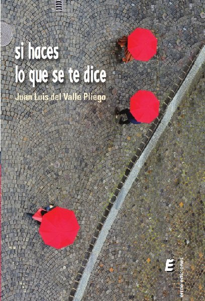 Si haces lo que se te dice, de Del Valle Pliego, Juan Luis | portada del libro