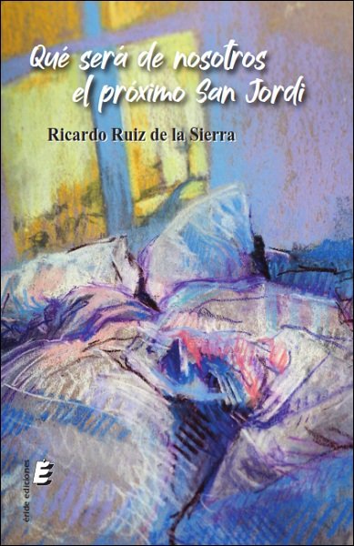 Qué será de nosotros el próximo San Jordi, de Ruiz de la Sierra, Ricardo | portada del libro