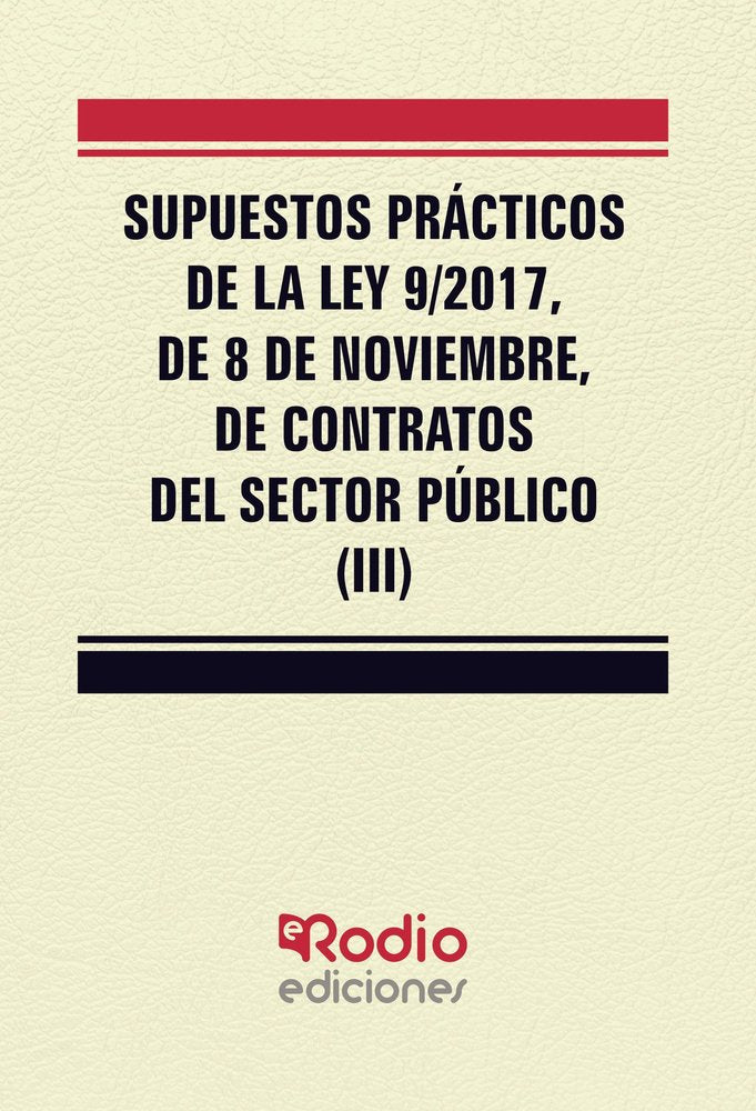 Supuestos Prácticos de la Ley 9/2017, de 8 de noviembre, de contratos del sector público (III), de Garcia Valderrey, Miguel A