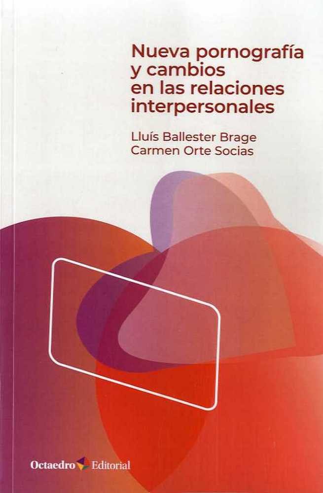 Nueva pornografÆa y cambios en las relaciones interpersonales, de Ballester Brage, Lluís | portada del libro