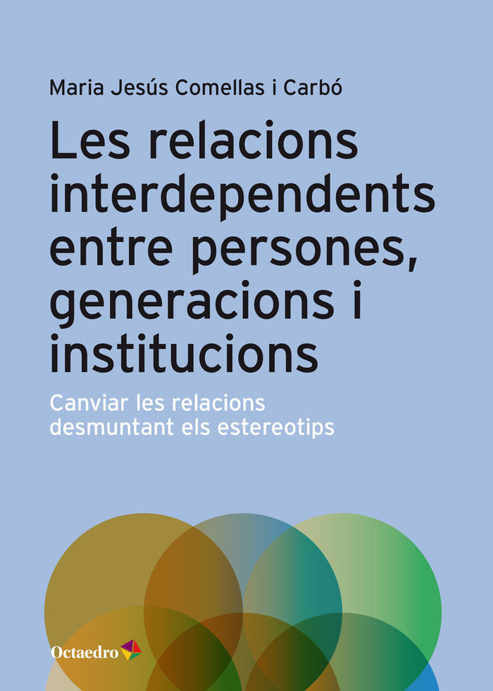 Les relacions interdependents entre persones, generacions i institucions, de Comellas i Carbó, Maria Jesus | portada del libr