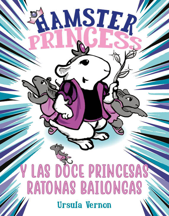 Hamster Princess y las doce princesas ratonas bailongas, de Vernon, Ursula | portada del libro