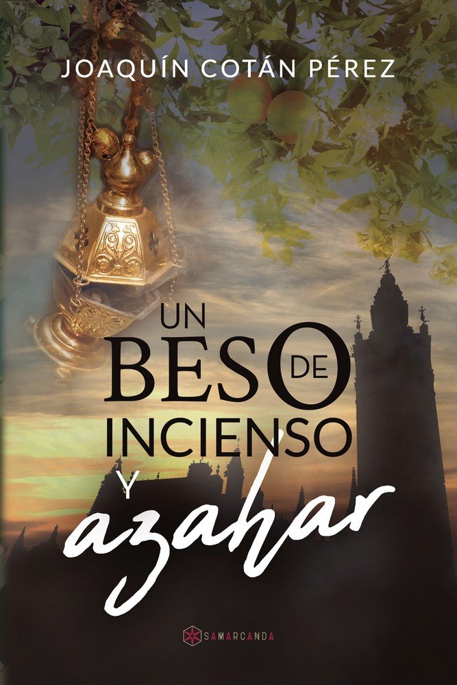 Un beso de incienso y azahar, de Cotán Pérez, Joaquín | portada del libro