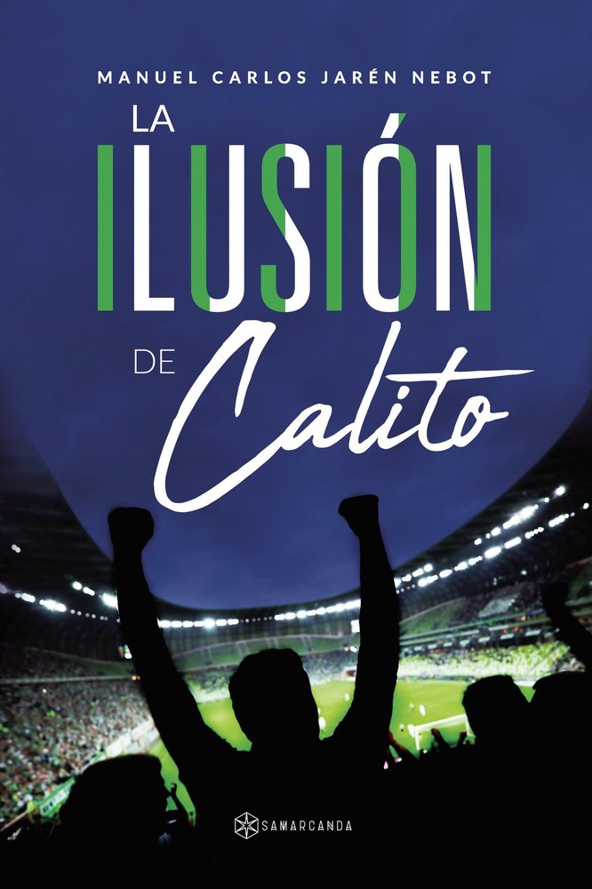 La ilusión de Calito, de Jarén Nebot, Manuel Carlos | portada del libro