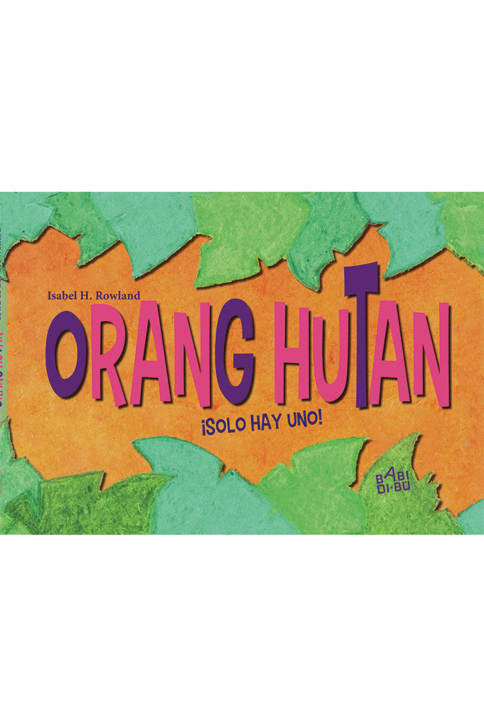 Orang Hutan, ¡solo hay uno!, de H. Rowland, Isabel | portada del libro