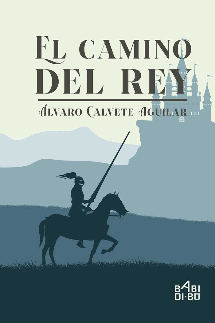 El camino del rey, de Calvete Aguilar, Álvaro | portada del libro