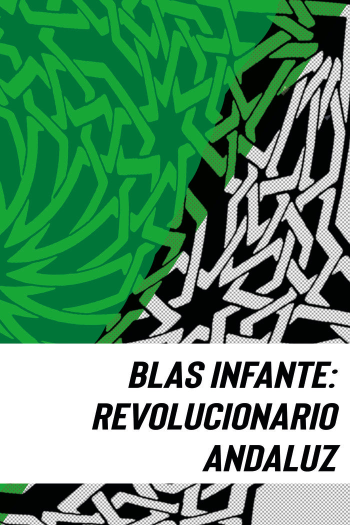 BLAS INFANTE: REVOLUCIONARIO ANDALUZ, de CAMPOS LÃ“PEZ, FRANCISCO | portada del libro