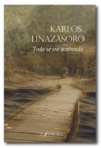 TODO SE IRA ACABANDO, de Karlos Linazasoro | portada del libro