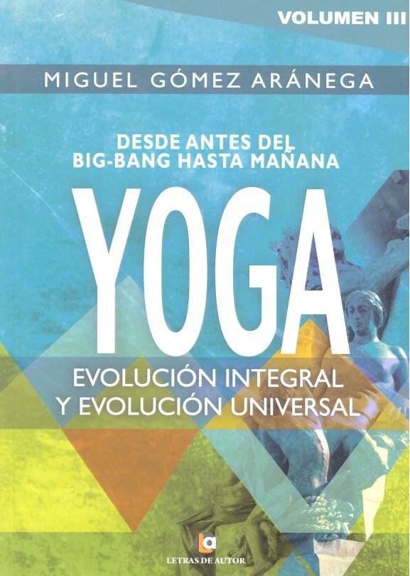 Volumen III - Desde el Big-Bang hasta mañana YOGA, de Gómez Aránega, Miguel | portada del libro