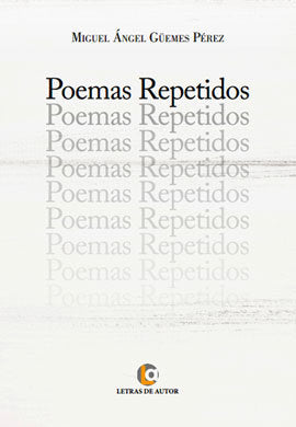 Poemas repetidos, de Güemes Pérez, Miguel Ángel | portada del libro