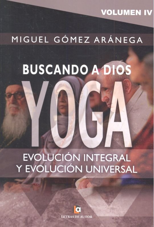 Volumen IV - Buscando a Dios YOGA, de Gómez Aránega, Miguel | portada del libro