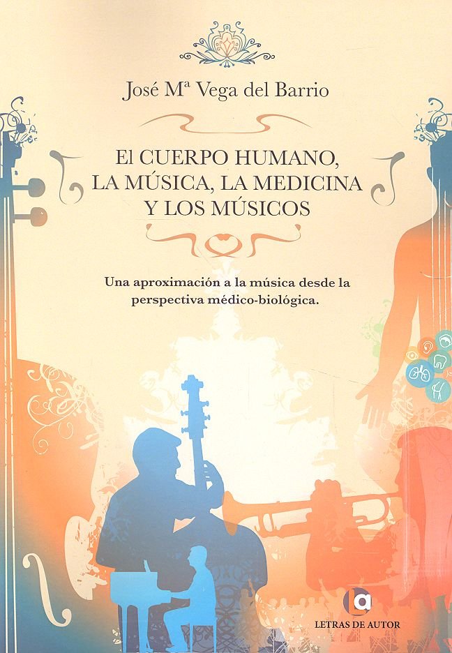 El cuerpo humano, la música, la medicina y los músicos, de Vega del Barrio, José Mª | portada del libro