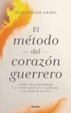 El método del corazón guerrero, de HeatherAsh Amara | portada del libro