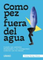 Como pez fuera del agua, de YONG KANG CHAN | portada del libro