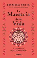 La maestría de la vida, de Miguel Ruiz Jr. | portada del libro