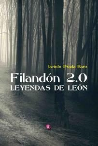 FILANDÓN 2.0 LEYENDAS DE LEÓN, de PRADA BARO | portada del libro